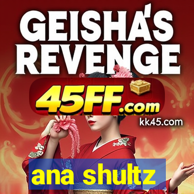 ana shultz